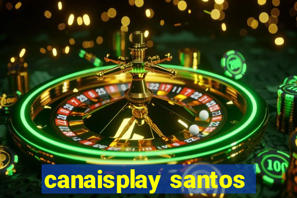 canaisplay santos